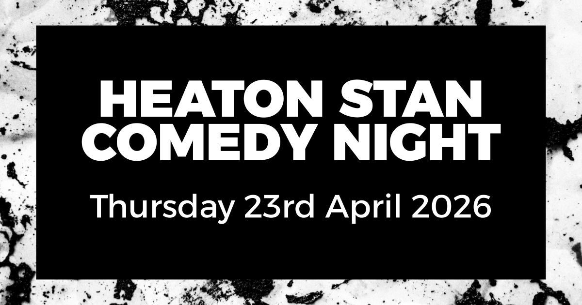 Heaton Stan Comedy Night – 23 April 2026
